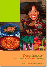 DAElicious! Recipies for Vibrant Living - by Dr. Daemon Jones